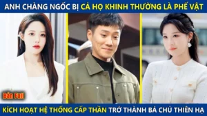 Anh Chàng Ngốc Bị Coi Thường Là Phế Vật Kích Hoạt Hệ Thống Cấp Thần Trở Thành Chiến Thần Vô Song
