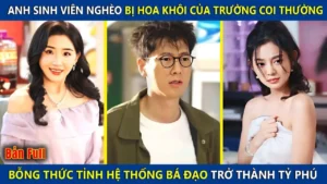 Anh Sinh Viên Nghèo Bị Hoa Khôi Của Lớp Coi Thường Bỗng Thức Tỉnh Hệ Thống Bá Đạo Trở Thành Tỷ Phú