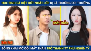 Chàng Trai Học Dốt Nhất Lớp Bị Cả Trường Coi Thường Bỗng Khai Mở Đôi Mắt Thần Trở Thành Tỷ Phú