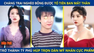 Chàng Trai Nghèo Được Tổ Tiên Ban Cho Đôi Mắt Thần Trở Thành Tỷ Phú Húp Trọn Dàn Mỹ Nhân Cực Phẩm