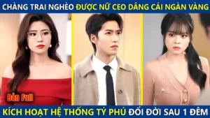 Chàng Trai Nghèo Được Nữ Chủ Tịch Dâng Cho Cái Ngàn Vàng Kích Hoạt Hệ Thống Tỷ Phú Đổi Đời Sau 1 Đêm