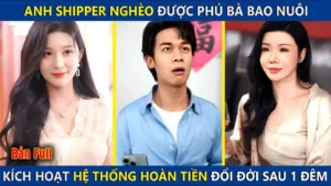 Anh Shipper Nghèo Được Phú Bà U60 Bao Nuôi Ai Ngờ Kích Hoạt Hệ Thống Hoàn Tiền Đổi Đời Sau 1 Đêm