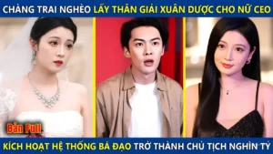 Chàng Trai Nghèo Lấy Thân Giải Xuân Dược Cho Nữ CEO Bỗng Kích Hoạt Hệ Thống Bá Đạo Trở Thành Tỷ Phú
