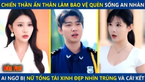 Chiến Thần Ẩn Danh Làm Bảo Vệ Quèn Sống An Nhàn Ai Ngờ Bị Nữ Chủ Tịch Lấy Mất Tờ Rinh Và Cái Kết