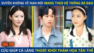 Chàng Trai Xuyên Ko Về Nạn Đói Mang Theo Năng Lực Toàn Năng Giúp Cả Làng Thoát Khỏi Thảm Họa Tận Thế