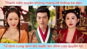 Thanh niên xuyên không mang hệ thống bá đạo từ lãnh cung lạnh lẽo bước lên đỉnh cao quyền lực