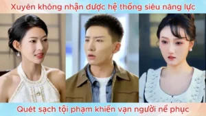 Xuyên không nhận được hệ thống siêu năng lực quét sạch tội phạm khiến vạn người nể phục