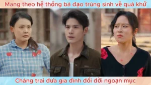 Mang theo hệ thống bá đạo trùng sinh về quá khứ chàng trai đưa gia đình đổi đời ngoạn mục