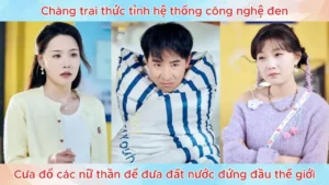 Chàng trai thức tỉnh hệ thống công nghệ đen cưa đổ các nữ thần để đưa đất nước đứng đầu thế giới