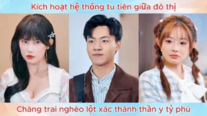 Kích hoạt hệ thống tu tiên giữa đô thị chàng trai nghèo lột xác thành thần y tỷ phú