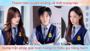 Thanh niên xuyên không về thời trung học  dùng trận pháp giải toán trừng trị thiếu gia hống hách