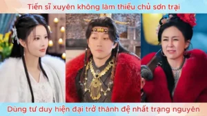 Tiến sĩ xuyên không làm thiếu chủ sơn trại dùng tư duy hiện đại trở thành đệ nhất trạng nguyên