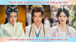 Thanh niên xuyên không có hệ thống bá đạo liên kết thiên mệnh nữ tu luyện đến đỉnh cao