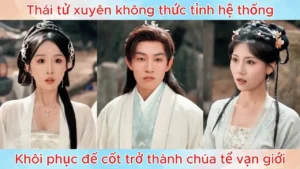 Thái tử xuyên không thức tỉnh hệ thống khôi phục đế cốt trở thành chúa tể vạn giới