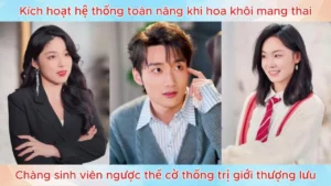 Kích hoạt hệ thống khi hoa khôi mang thai chàng sinh viên ngược thế cờ thống trị giới thượng lưu