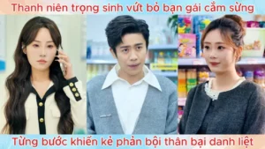 Thanh niên trọng sinh vứt bỏ bạn gái cắm sừng từng bước khiến kẻ phản bội thân bại danh liệt